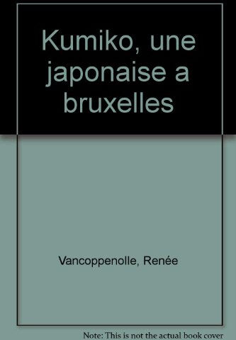 Kumiko : une japonaise à Bruxelles Renée Vancoppenolle M. Dricot