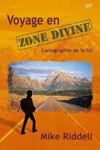 Zone Voyage en zone divine : cartographie de la foi Mike Riddell Farel