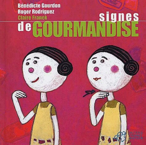 Signes de gourmandise Claire Franek, Bénédicte Gourdon, Roger Rodriguez Thierry Magnier