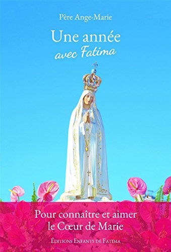 une année avec fatima père ange-marie editions enfants de fatima