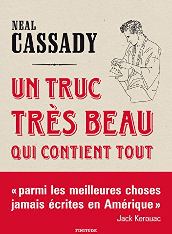 Un truc très beau qui contient tout : lettres, 1944-1950 Neal Cassady Finitude