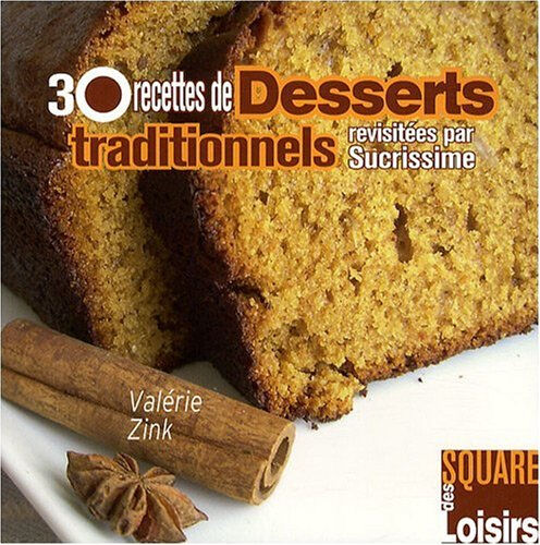 30 recettes de desserts traditionnels revisitées par Sucrissime Valérie Zink CréaPassions