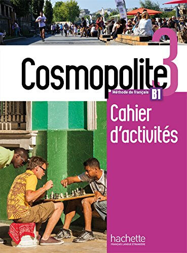 Cosmopolite 3, méthode de français, B1 : cahier d'activités Anaïs Dorey-Mater, Emilie Mathieu-Benoît, Nelly Briet-Peslin Hachette français langue étrangère