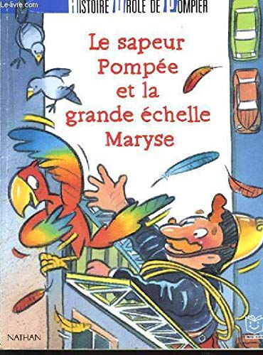Antoine Martin, Gilles-Marie Baur Le Sapeur Pompée et la grande échelle Maryse : histoire drôle de pompier