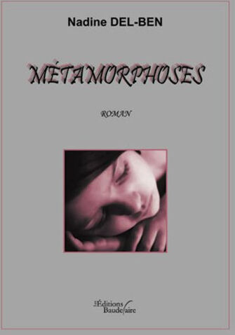 Métamorphoses  nadine del-ben Editions Baudelaire