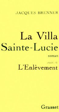 La Villa Sainte-Lucie. L'Evènement Jacques Brenner Grasset