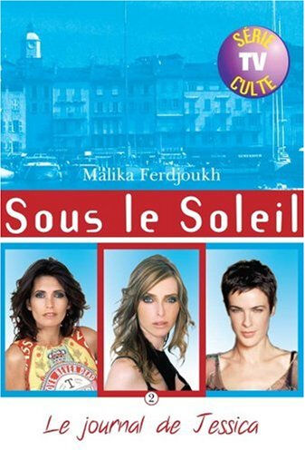 Sous le soleil. Vol. 2. Le journal de Jessica Malika Ferdjoukh Hachette Jeunesse