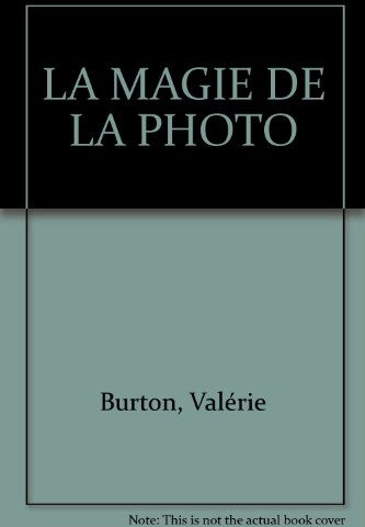 LA MAGIE DE LA PHOTO  valérie burton TRECARRE (EDITIONS)