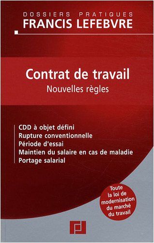 Contrat de travail : nouvelles règles : toute la loi de modernisation du marché du travail Editions Francis Lefebvre Lefebvre