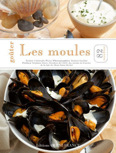 Goûter les moules : 82 recettes wasser, christophe Ouest-France