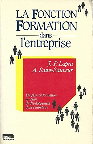 La Fonction formation dans l'entreprise Jean-Pascal Lapra, Annick Saint-Sauveur Dunod