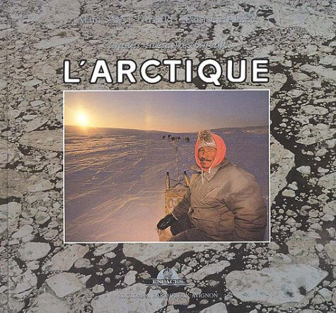 Alain Saint-Hilaire, Patrice Halley L'Arctique : Canada, aventures boréales