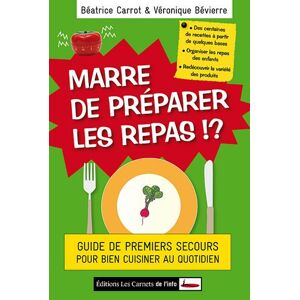 Marre de préparer les repas ! : guide de premiers