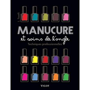 Manucure et soins de l'ongle : techniques professionnelles Leigh Toselli