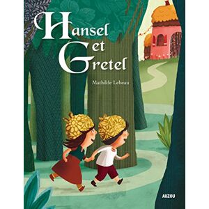 Hansel et Gretel Mathilde Lebeau Auzou