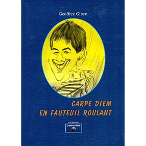 Carpe diem en fauteuil roulant Geoffrey Gibert Osmondes