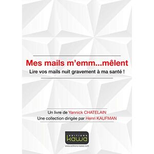 Mes mails m'emm...mêlent : lire vos mails nuit gravement à