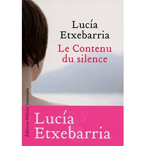 Le contenu du silence Lucía Etxebarria Ed. Héloïse d'Ormesson
