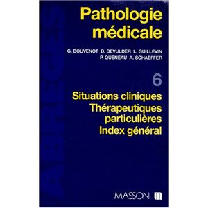 Pathologie médicale. Vol. 6. Situations cliniques, thérapeutiques particulières, index général