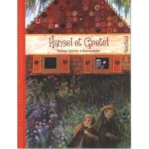 Hansel et Gretel Jacob Grimm, Wilhelm Grimm, Bernadette NordSud