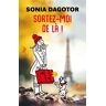 Sortez-moi de là ! Sonia Dagotor Cherche Midi