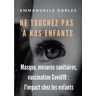 Ne touchez pas à nos enfants : Masque, mesures sanitaires, vaccins anti-Covid19 : l'impact chez les  Darles, Emmanuelle Books on Demand