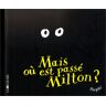 Mais où est passé Milton ? Haydé Ardalan Joie de lire