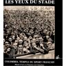 Les Yeux du stade : Colombes, temple du sport pizzorni-itié, florence Ed. de l'Albaron, Musée municipal d'art et d'histoire de Colombes