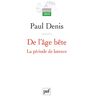 De l'âge bête : la période de latence Paul Denis PUF