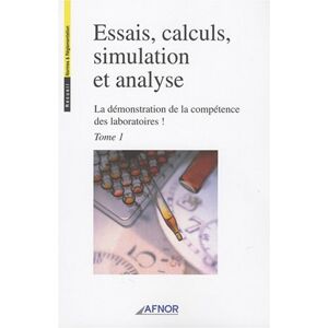 La démonstration de la compétence des laboratoires.: Essais calculs simulations et analyse en 2 volu  afnor Association française de normalisation