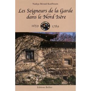 les seigneurs de la garde dans le nord isère 1659-1789 béraud kauffmann, nadège editions bellier