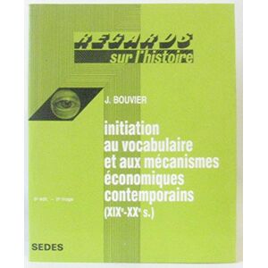 initiation au vocabulaire et aux mécanismes économiques contemporains (xixe-xxe siècles) bouvier cdu sedes