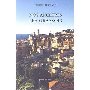 Nos ancêtres, les Grassois. Vol. 1 Emile Litschgy TAC Motifs