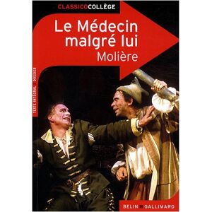 Le médecin malgré lui : comédie représentée pour la première fois à Paris, au théâtre du Palais-Roya Molière Belin, Gallimard