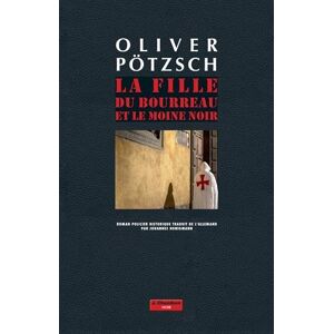 La fille du bourreau et le moine noir : roman policier historique Oliver Pötzsch J. Chambon