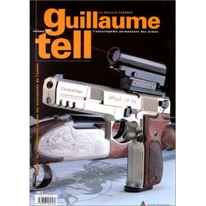 Guillaume Tell 17 : l'encyclopédie permanente des armes Raymond Caranta Crépin-Leblond