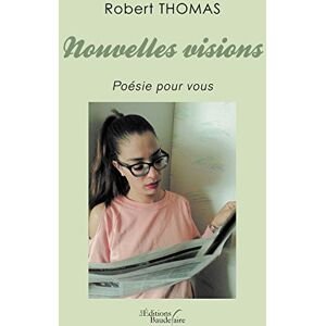 Nouvelles visions - Poésie pour vous  robert thomas Baudelaire