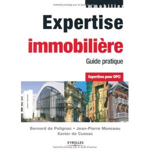 Expertise immobilière : guide pratique : expertises pour OPCI Bernard de Polignac, Jean-Pierre Monceau, Xavier de Cussac Eyrolles