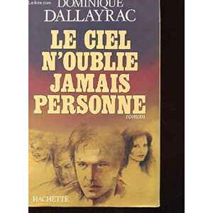 Le Ciel n'oublie jamais personne Dominique Dallayrac Hachette Littératures