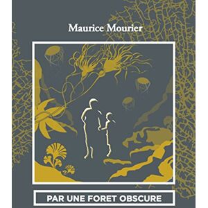 par une forêt obscure mourier, maurice l\'ogre editions