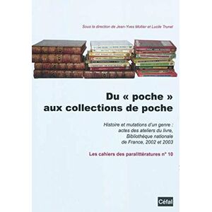 Du poche aux collections de poche : histoire et mutations d'un genre : actes des ateliers du livre,   collectif, jean-yves mollier, lucile trunel Ed. du CEFAL