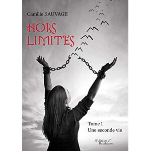 Hors Limites - Tome 1 : Une seconde vie  camille sauvage Baudelaire