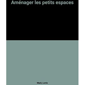 Aménager les petits espaces Lorrie Mack Hachette Littératures