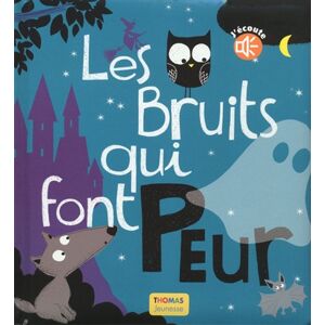 Les bruits qui font peur Marie Delhoste, Laure Girardin-Vissian Thomas jeunesse