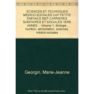 Sciences médico-sociales : CAP petite enfance, BEP carrières sanitaires et sociales. Vol. 1. Biologi Jacqueline Gassier, Marie-Jeanne Georgin Elsevier Masson