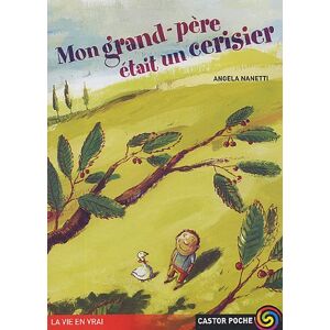 Mon grand-père était un cerisier Angela Nanetti Casari Castor poche-Flammarion