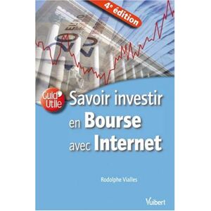 Savoir investir en Bourse avec Internet Rodolphe Vialles Vuibert