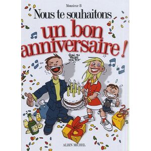 Nous te souhaitons un bon anniversaire ! Monsieur B. Albin