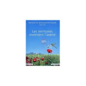 Les territoires inventent l'avenir: Mémento du développement durable  collectif