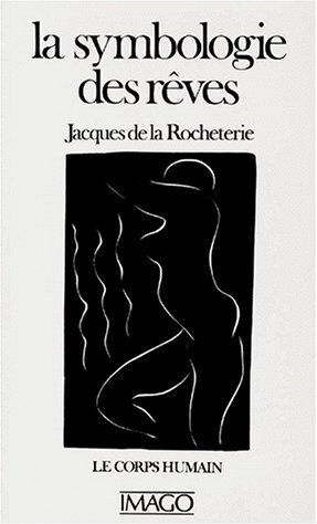 La symbologie des rêves. Vol. 1. Le corps humain Jacques de La Rocheterie Imago